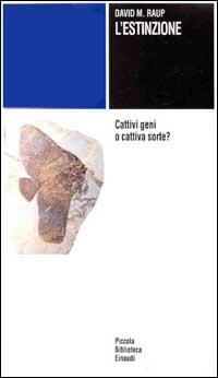 L' estinzione. Cattivi geni o cattiva sorte? - David M. Raup - copertina