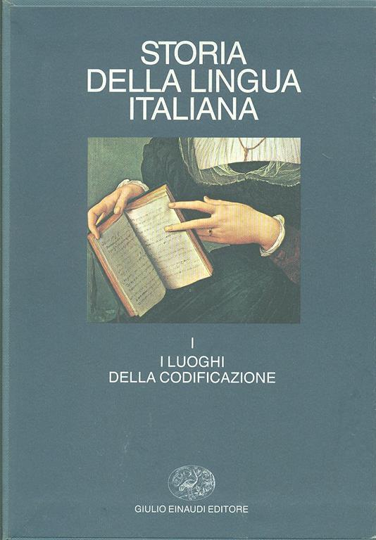Storia della lingua italiana. Vol. 1: I luoghi della codificazione. - copertina