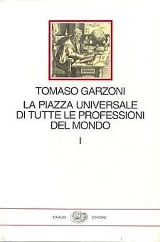 La piazza universale di tutte le professioni del mondo - Tomaso Garzoni - copertina