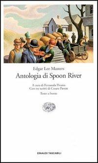 Antologia di Spoon River. Con tre scritti di Cesare Pavese. Testo inglese a fronte - Edgar Lee Masters - copertina