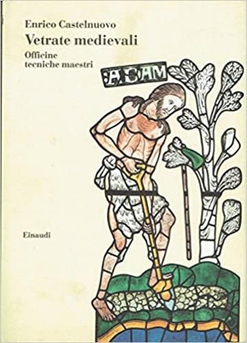 Vetrate medievali. Officine, tecniche, maestri - Enrico Castelnuovo - copertina