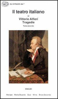Il teatro italiano. Vol. 4\2: Tragedie. - Vittorio Alfieri - copertina