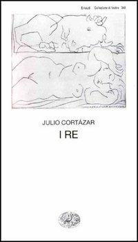 I re - Julio Cortázar - copertina