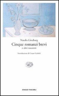 Cinque romanzi brevi e altri racconti - Natalia Ginzburg - copertina