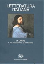 Letteratura italiana. Le opere. Vol. 2: Dal Cinquecento all'ottocento.