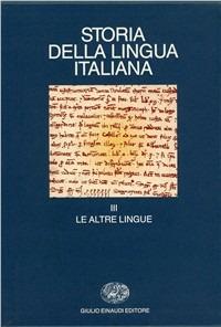 Storia della lingua italiana. Vol. 3: Le altre lingue. - copertina