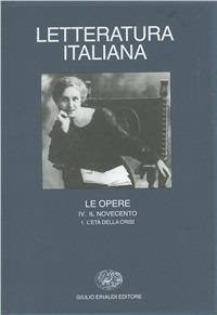 Letteratura italiana. Le opere. Vol. 4\1: Il Novecento. L'Età della crisi. - copertina