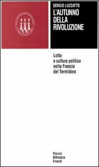L'autunno della Rivoluzione. Lotta e cultura politica nella Francia del termidoro - Sergio Luzzatto - copertina