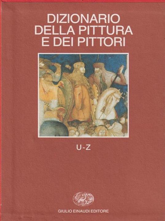 Dizionario della pittura e dei pittori. Vol. 6: U-Z. - copertina