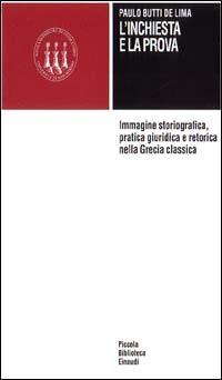 L' inchiesta e la prova. Immagine storiografica, pratica giuridica e retorica nella Grecia classica - Paulo Butti De Lima - copertina