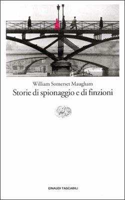 Storie di spionaggio e di finzioni - W. Somerset Maugham - copertina