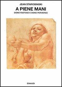 A piene mani - Jean Starobinski - copertina
