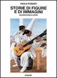 Storie di figure e di immagini da Boccioni a Licini - Paolo Fossati - copertina