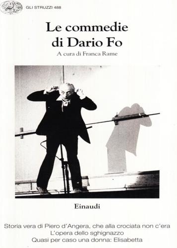 Le commedie. Vol. 11: Storia vera di Piero d'angera, che alla crociata non c'Era-L'Opera dello sghignazzo-Quasi per caso una donna: Elisabetta. - Dario Fo - copertina