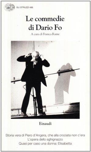 Le commedie. Vol. 11: Storia vera di Piero d'angera, che alla crociata non c'Era-L'Opera dello sghignazzo-Quasi per caso una donna: Elisabetta.