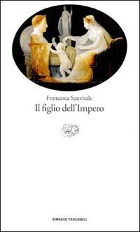 Il figlio dell'impero - Francesca Sanvitale - copertina