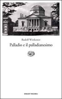 Palladio e il palladianesimo - Rudolf Wittkower - copertina