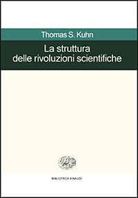 La struttura delle rivoluzioni scientifiche. Come mutano le idee della scienza - Thomas S. Kuhn - copertina