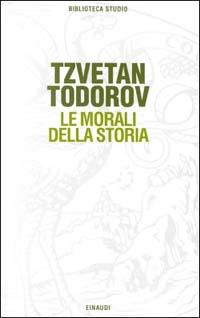 Le morali della storia - Tzvetan Todorov - copertina