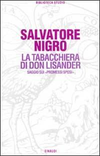 La tabacchiera di don Lisander. Saggio sui «Promessi sposi» - Salvatore Silvano Nigro - copertina