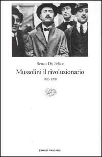 Mussolini il rivoluzionario (1883-1920) - Renzo De Felice - copertina