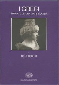 I greci. Storia, arte, cultura e società. Vol. 1: Noi e i greci. - copertina