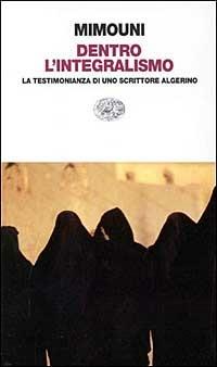 Dentro l'integralismo. La testimonianza di uno scrittore algerino - Rachid Mimouni - copertina