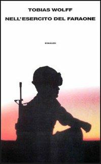 Nell'esercito del faraone. Ricordi della guerra perduta - Tobias Wolff - copertina