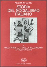 Storia del socialismo italiano. Vol. 2: Dalle prime lotte nella valle padana ai fasci siciliani - Renato Zangheri - copertina