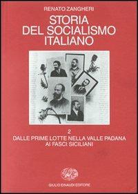 Storia del socialismo italiano. Vol. 2: Dalle prime lotte nella valle padana ai fasci siciliani. - Renato Zangheri - copertina
