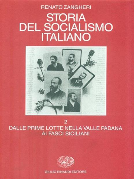 Storia del socialismo italiano. Vol. 2: Dalle prime lotte nella valle padana ai fasci siciliani. - Renato Zangheri - 2