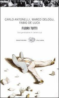 Fuori tutti - Carlo Antonelli,Marco Delogu,Fabio De Luca - copertina