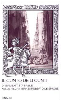 Il cunto de li cunti. Riscrittura di Roberto De Simone - Giambattista Basile - copertina