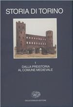 Storia di Torino. Vol. 1: Dalla preistoria al comune medievale.