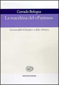 La macchina del «Furioso». Lettura dell'«Orlando» e delle «Satire»