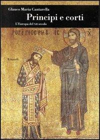 Principi e corti nel XII secolo - Glauco Maria Cantarella - copertina