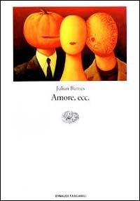 Amore, ecc. - Julian Barnes - copertina