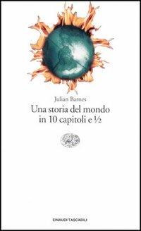Una storia del mondo in 10 capitoli e 1/2 - Julian Barnes - copertina