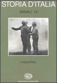 Storia d'Italia. Annali. Vol. 15: L'Industria. - copertina
