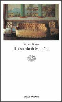 Il bastardo di Mautàna - Silvana Grasso - copertina