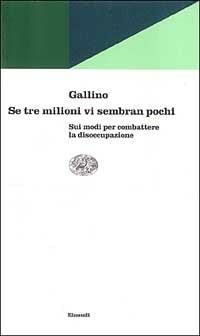 Se tre milioni vi sembran pochi. Sui modi per combattere la disoccupazione - Luciano Gallino - copertina