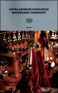 Matrimonio combinato - Chitra Banerjee Divakaruni - copertina