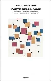 L' arte della fame. Incontri, letture, scoperte, saggi di poesia e letteratura - Paul Auster - copertina