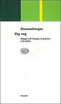 Zig zag. Saggi sul tempo, il potere e lo stile - Hans Magnus Enzensberger - copertina