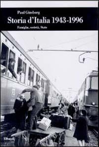 Storia d'Italia (1943-1996). Famiglia, società, Stato - Paul Ginsborg - Libro - Einaudi - Biblioteca di cultura storica | IBS
