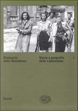 Dizionario della Resistenza. Vol. 1: Storia e geografia della liberazione. - copertina