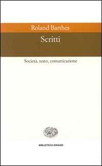 Scritti. Società, testo, comunicazione - Roland Barthes - copertina