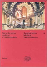 Storia del teatro moderno e contemporaneo. Vol. 2: Il grande teatro borghese Settecento-Ottocento - copertina