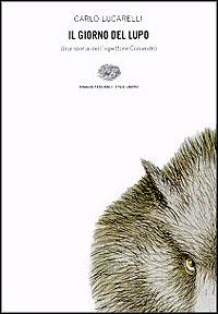 Il giorno del lupo. Una storia dell'ispettore Coliandro - Carlo Lucarelli - copertina