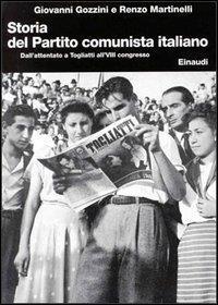 Storia del Partito Comunista Italiano. Vol. 7: Dall'Attentato a Togliatti all'Ottavo Congresso - Renzo Martinelli,Giovanni Gozzini - copertina
